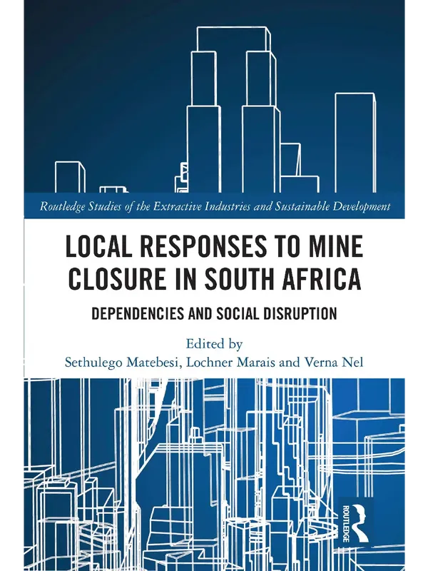 Local Responses to Mine Closure in South Africa: Dependencies and Social Disruption